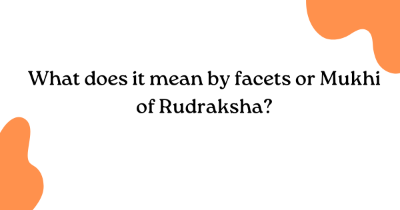 What does it mean by facets or Mukhi of Rudraksha?